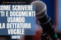 Come scrivere atti e documenti sul PC usando la dettatura vocale gratis